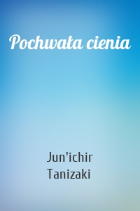 Pochwała cienia