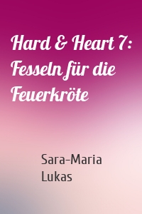 Hard & Heart 7: Fesseln für die Feuerkröte