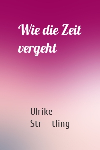 Wie die Zeit vergeht