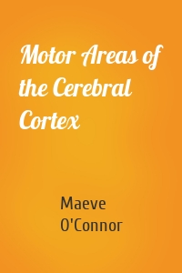 Motor Areas of the Cerebral Cortex