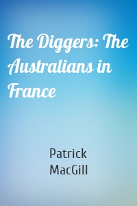 The Diggers: The Australians in France