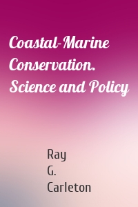 Coastal-Marine Conservation. Science and Policy