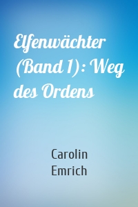 Elfenwächter (Band 1): Weg des Ordens