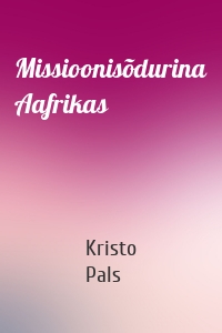 Missioonisõdurina Aafrikas