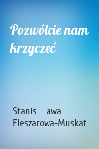 Pozwólcie nam krzyczeć