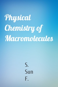 Physical Chemistry of Macromolecules