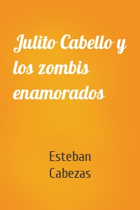 Julito Cabello y los zombis enamorados