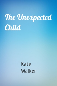 The Unexpected Child