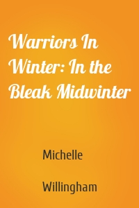 Warriors In Winter: In the Bleak Midwinter