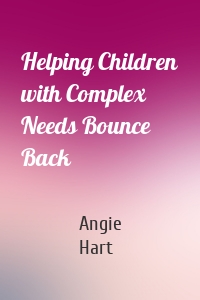 Helping Children with Complex Needs Bounce Back