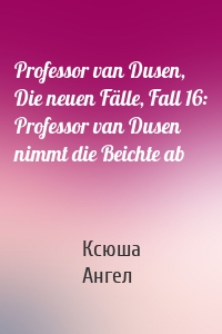 Professor van Dusen, Die neuen Fälle, Fall 16: Professor van Dusen nimmt die Beichte ab