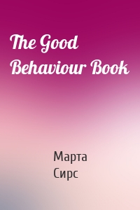 The Good Behaviour Book