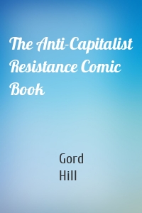 The Anti-Capitalist Resistance Comic Book