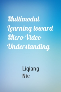 Multimodal Learning toward Micro-Video Understanding