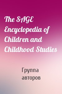 The SAGE Encyclopedia of Children and Childhood Studies