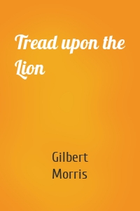 Tread upon the Lion