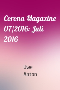 Corona Magazine 07/2016: Juli 2016