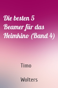 Die besten 5 Beamer für das Heimkino (Band 4)