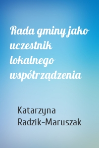 Rada gminy jako uczestnik lokalnego współrządzenia