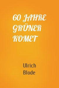 60 JAHRE GRÜNER KOMET