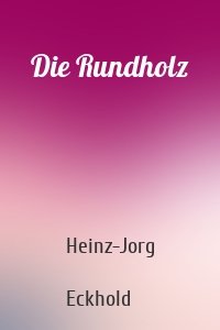 Die Rundholz