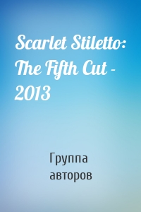 Scarlet Stiletto: The Fifth Cut - 2013