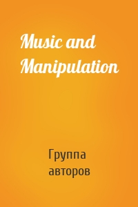 Music and Manipulation