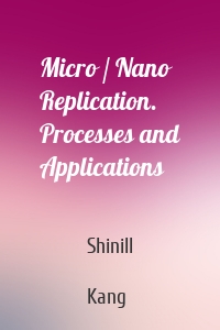 Micro / Nano Replication. Processes and Applications