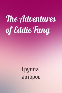 The Adventures of Eddie Fung