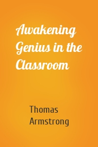 Awakening Genius in the Classroom