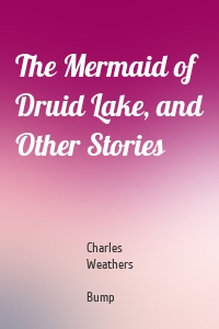 The Mermaid of Druid Lake, and Other Stories