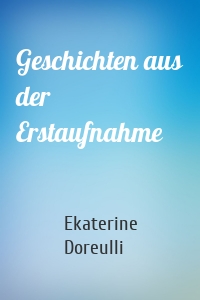 Geschichten aus der Erstaufnahme