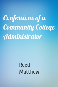 Confessions of a Community College Administrator