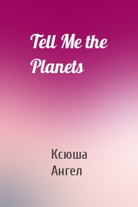 Tell Me the Planets