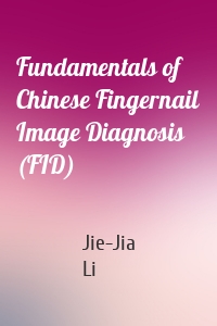 Fundamentals of Chinese Fingernail Image Diagnosis (FID)