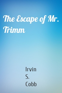The Escape of Mr. Trimm