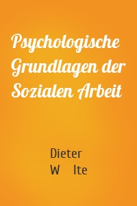 Psychologische Grundlagen der Sozialen Arbeit