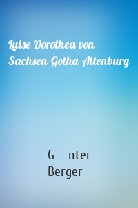 Luise Dorothea von Sachsen-Gotha-Altenburg