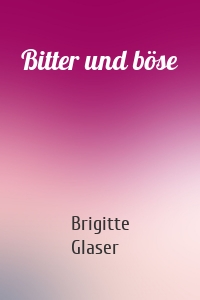 Bitter und böse