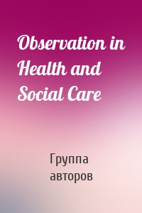 Observation in Health and Social Care