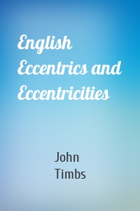 English Eccentrics and Eccentricities