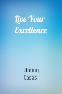 Live Your Excellence
