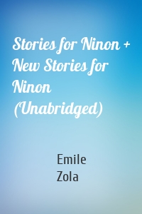 Stories for Ninon + New Stories for Ninon (Unabridged)