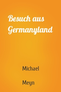 Besuch aus Germanyland