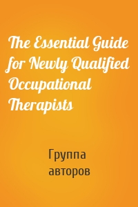 The Essential Guide for Newly Qualified Occupational Therapists