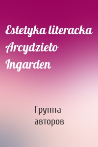 Estetyka literacka Arcydzieło Ingarden