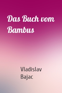 Das Buch vom Bambus