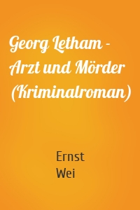 Georg Letham - Arzt und Mörder (Kriminalroman)