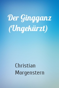 Der Gingganz (Ungekürzt)