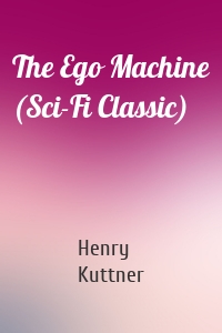 The Ego Machine (Sci-Fi Classic)
